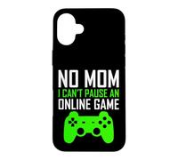 No Mom I Can't Pause an Online Game Funny Gamers Boys Girls Coque pour iPhone 16 Plus