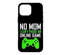 No Mom I Can't Pause an Online Game Funny Gamers Boys Girls Coque pour iPhone 16 Pro Max