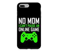 No Mom I Can't Pause an Online Game Funny Gamers Boys Girls Coque pour iPhone 7 Plus/8 Plus