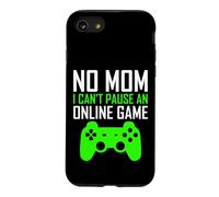 No Mom I Can't Pause an Online Game Funny Gamers Boys Girls Coque pour iPhone SE (2020) / 7/8