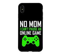 No Mom I Can't Pause an Online Game Funny Gamers Boys Girls Coque pour iPhone XS Max