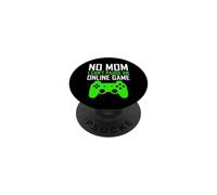 No Mom I Can't Pause an Online Game Funny Gamers Boys Girls PopSockets PopGrip Adhésif