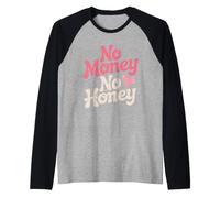 No Money No Honey Déclaration Ironique sur l'argent Fête Manche Raglan