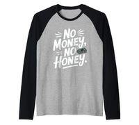 No Money No Honey Déclaration Ironique sur l'argent Fête Manche Raglan