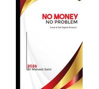 NO MONEY, NO PROBLEM: Create & Sell Digital Product: Digital Dreams on A Dime : Start Free, Earn Big