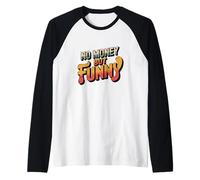 No Money Still Funny | Citations sarcastiques Relatives au Style de Vie Manche Raglan