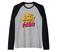 No Money Still Funny | Citations sarcastiques Relatives au Style de Vie Manche Raglan