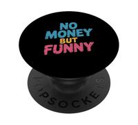 No Money Still Funny | Citations sarcastiques Relatives au Style de Vie PopSockets PopGrip Adhésif