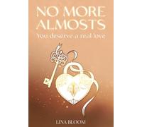 No More Almosts: You Deserve a Real Love: A Healing Guide For Women Tired of Mixed Signals, False Hopes, And "Almost" Relationships.