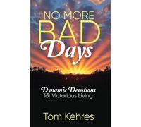 No More Bad Days: Dynamic Devotions for Victorious Living