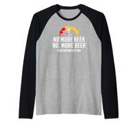 No More Beer Its Beer Can Not Beer Cant Funny Beer Drinking Manche Raglan