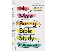 No More Boring Bible Study Why Taking Scripture Seriously Is Easier and More Exciting Than You Think - Faith Womack - Zondervan - ebook (ePub) - Livre