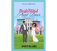 No More Bridesmaid Next-Door: Friends to Lovers