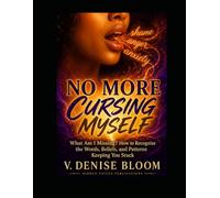 No More Cursing Myself: What Am I Missing? How to Recognize the Words, Beliefs, and Patterns Keeping You Stuck