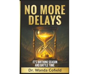 No More Delays: It's Birthing Season and Battle Time