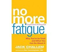 No More Fatigue: Why You're So Tired and What You Can Do About it Challem, Jack (Auteur)