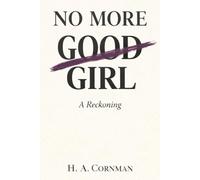No More Good Girl: A Reckoning