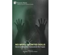 No More Haunted Dolls: Horror Fiction That Transcends The Tropes (Critical Media Studies)