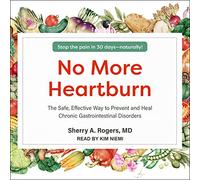 No More Heartburn: The Safe, Effective Way to Prevent and Heal Chronic Gastrointestinal Disorders