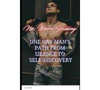 No More Hiding: One Gay Man’s Path from Silence to Self-Discovery