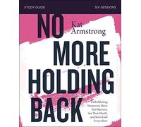 No More Holding Back Bible Study Guide