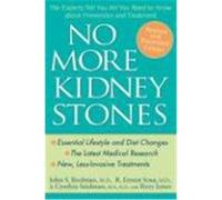 No More Kidney Stones: The Experts Tell You All You Need to Know about Prevention and Treatment Rodman, John S., Seidman, Cynthia, Sosa, R. Ernest (Auteur)