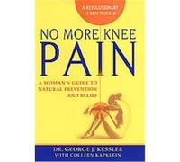 No More Knee Pain Colleen J. Kapklein, George J. Kessler (Auteur)
