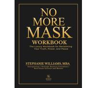 No More Mask Workbook: The Luxury Workbook for Reclaiming Your Truth, Power, and Peace