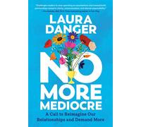 No More Mediocre A Call to Reimagine Our Relationships and Demand More - Laura Danger - Plume - ebook (ePub) - Livre