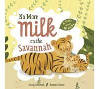 No More Milk on the Savannah: A Story about Weaning