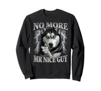 No More Mr Nice Guy Wolf Meme Husky Humour Sweatshirt