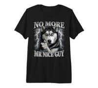 No More Mr Nice Guy Wolf Meme Husky Humour T-Shirt Haut de Gamme