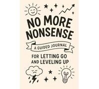 No More Nonsense: A Guided Journal for Letting Go and Leveling Up