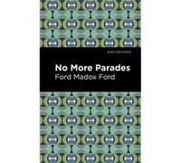 No More Parades by Ford Madox Ford Ford Madox Ford (Auteur)
