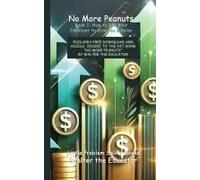 No More Peanuts Book 1: How To Get Your Employer To Give You A Raise (Little Problem Solver Books)
