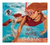 No More Plastic by Alma Fullerton Alma Fullerton (Auteur)