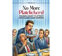 No More Platelickers! The Simple Secret To Attract Qualified Clients In Seminars