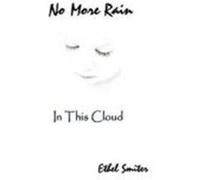 No More Rain (in This Cloud) Smiter, Ethel L. (Auteur)