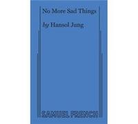No More Sad Things - Hansol Jung - Samuel French Ltd - Livre en Anglais - Paperback Hansol JungHansol Jung (Auteur)