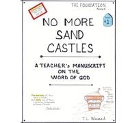 No More Sandcastles: A Teacher's Manuscript On The Word Of God - Black & White Edition