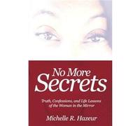 No More Secrets by Michelle R Hazeur Michelle R Hazeur (Auteur)