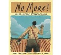 No More Stories and Songs of Slave Resistance by Doreen Rappaport & Illustrated by Shane W Evans Doreen Rappaport (Auteur)