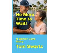 No More Time to Wait!: A Senior Love Story