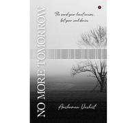 No More Tomorrow: The Word Your Heart Craves, But Your Soul Denies