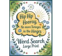 No More Twinges in the Hinges Word Search: 100 Relaxing Puzzles & Facts to Support Patients After Operation, Funny Get Well Soon Post Hip Replacement ... Recovery Gifts Activities for Women and Men