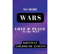 No More Wars Love & Peace Is The Way
