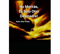 No Morirás, Es Solo otro Desmadre