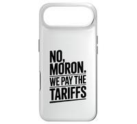No Moron We Pay The Tariffs Funny Humour Coque pour iPhone Air