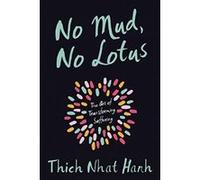 No Mud, No Lotus: The Art of Transforming Suffering - [Version Originale] Inconnu (Auteur)