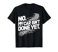 No, My Car is Not Ready Humour Mécanique Humour T-Shirt